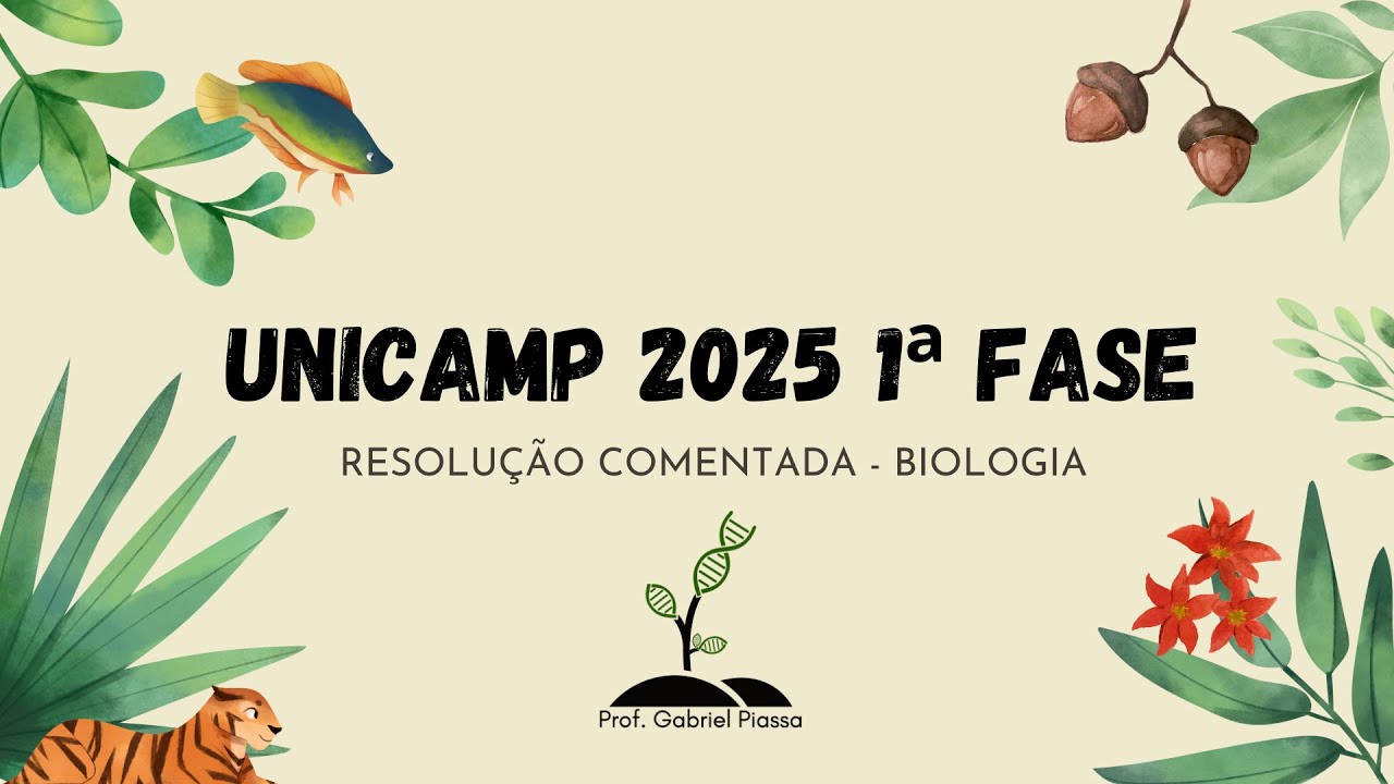 Resolução UNICAMP 2025 1ª Fase - Biologia (Vestibular - PROVA QZ)