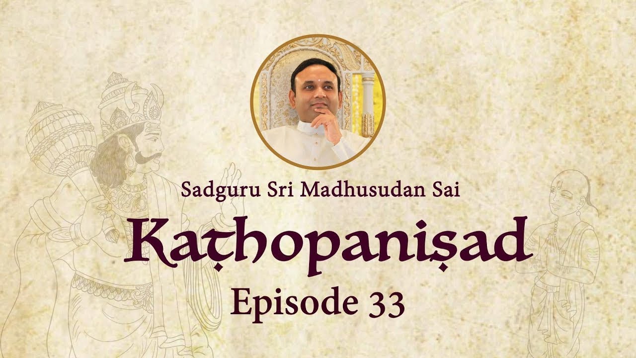Kathopanishad - Episode 33 - Adhyatma Yoga: The Ultimate Yoga For Self Realisation