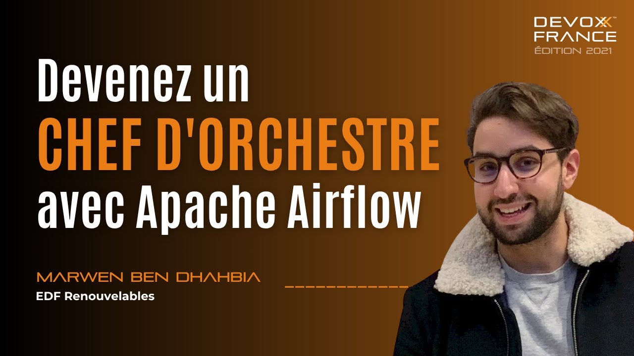 Devenez un chef d'orchestre avec Apache Airflow (Marwen Ben Dhahbia)