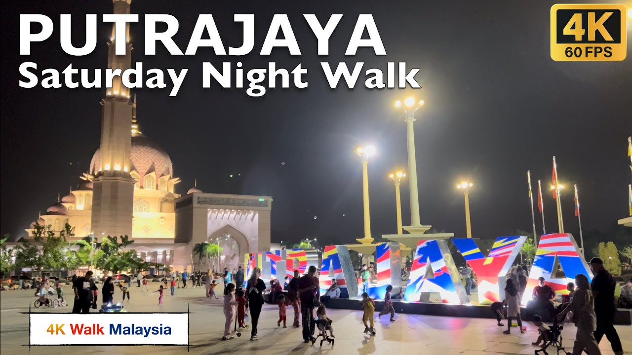 [4K 60fps HDR] SATURDAY Night Walk at PUTRAJAYA | May 2024 - Malaysia Walking Tour