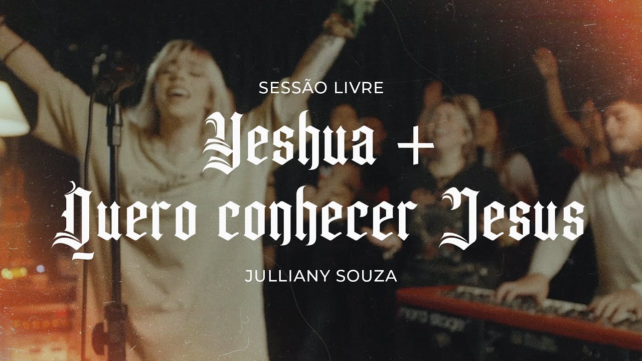 Yeshua + Quero Conhecer Jesus | Julliany Souza | SESSÃO LIVRE