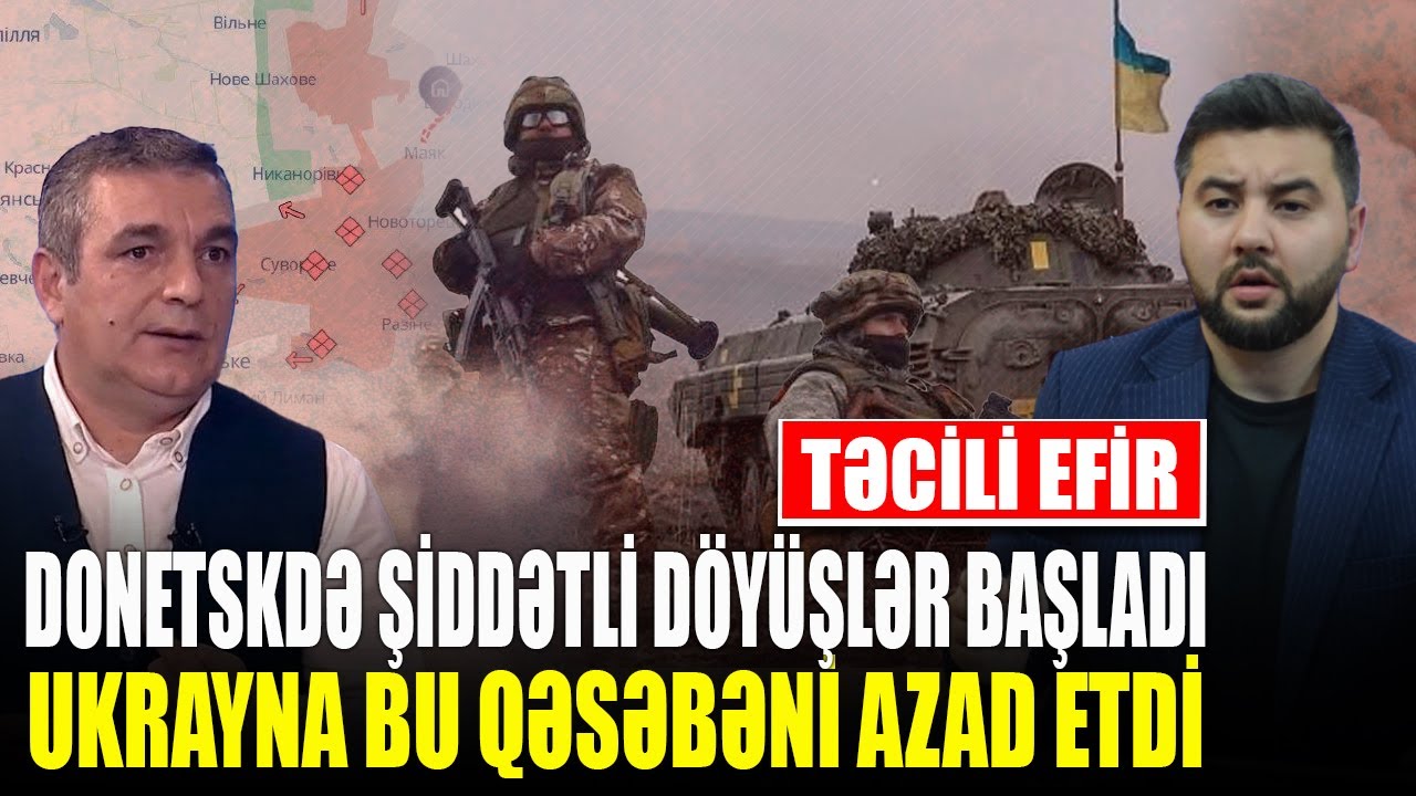 Donetskdə Şİ*DDƏTLİ döyüşlər başladı -Ukrayna bu qəsəbəni AZAD ETDİ -Natiq Cəfərli ilə QIRMIZI MASA