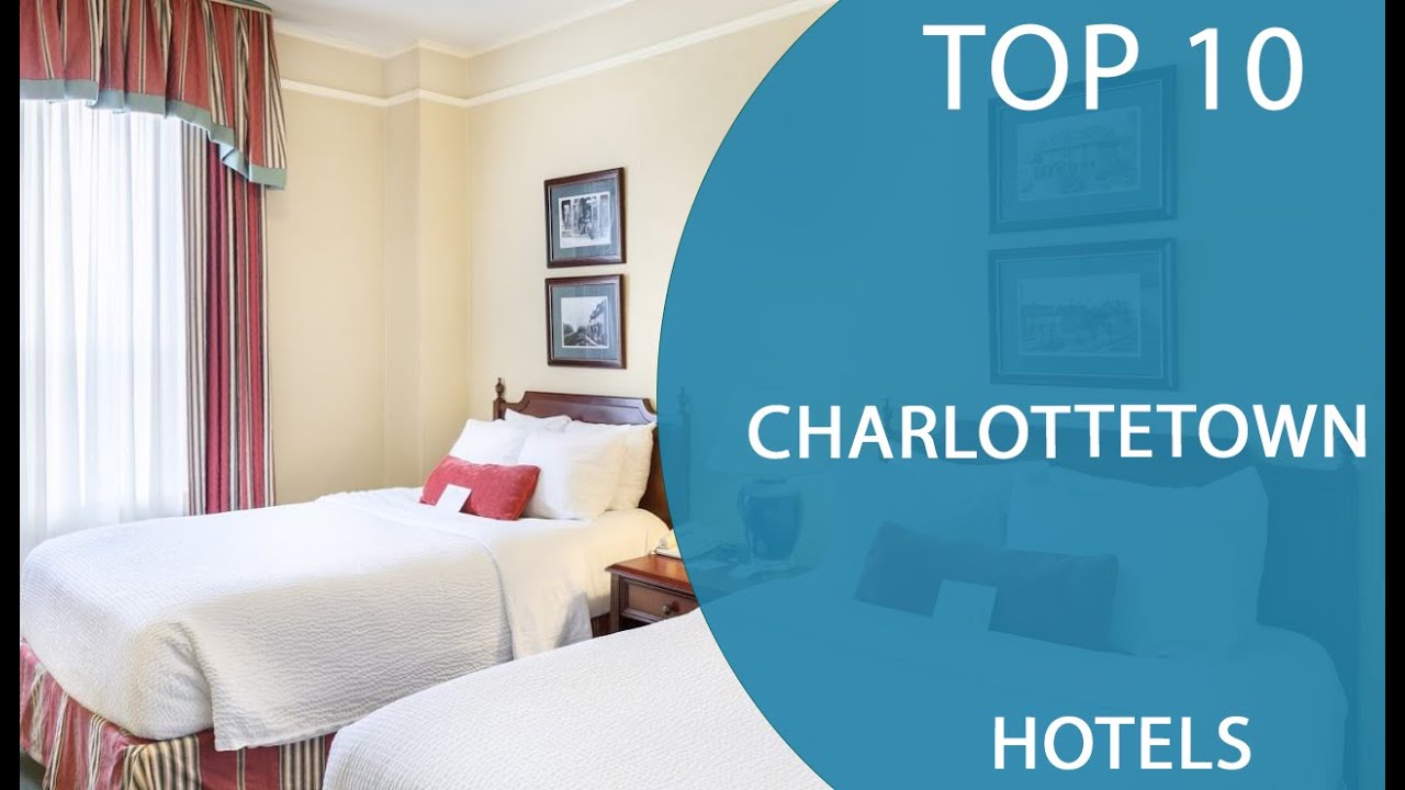 Top 10 Best Hotels to Visit in Charlottetown, Prince Edward Island | Canada - English