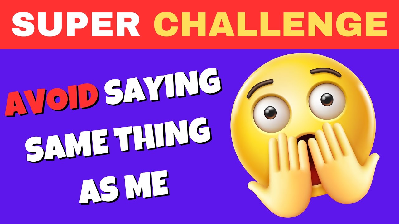 Avoid Saying The Same Thing As Me 🤔 MEGA CHALLENGE!