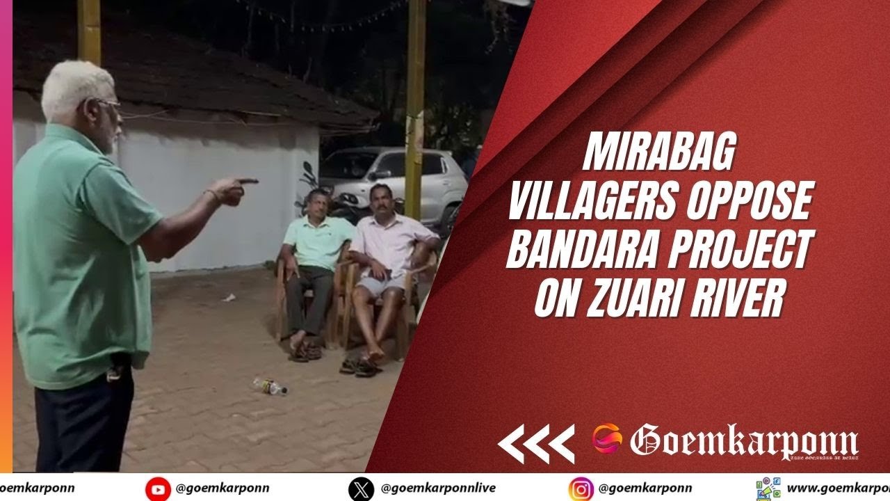 Mirabag Villagers Oppose Bandara Project on Zuari River