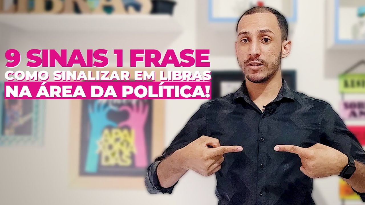 9 SINAIS E 1 FRASE EM LIBRAS DA ÁREA POLÍTICA