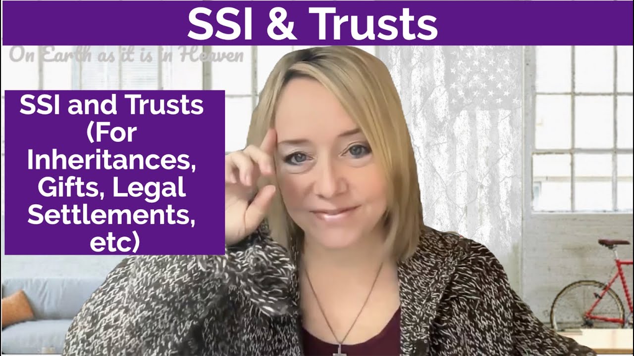 SSI and Trusts (For Inheritances, Gifts, Legal Settlements, etc)
