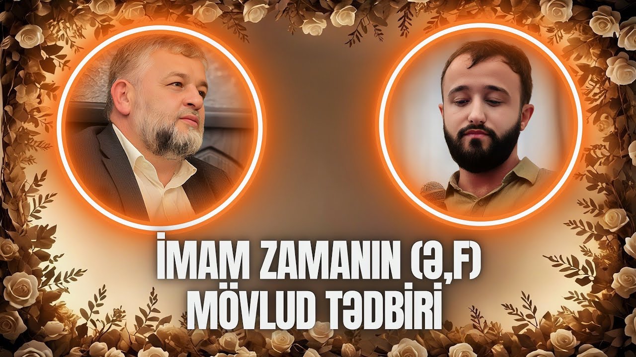 İmam Zamanın (ə,f) Mövlud Tədbiri - Seyid AğaRəşid & Ağa Hüseyni