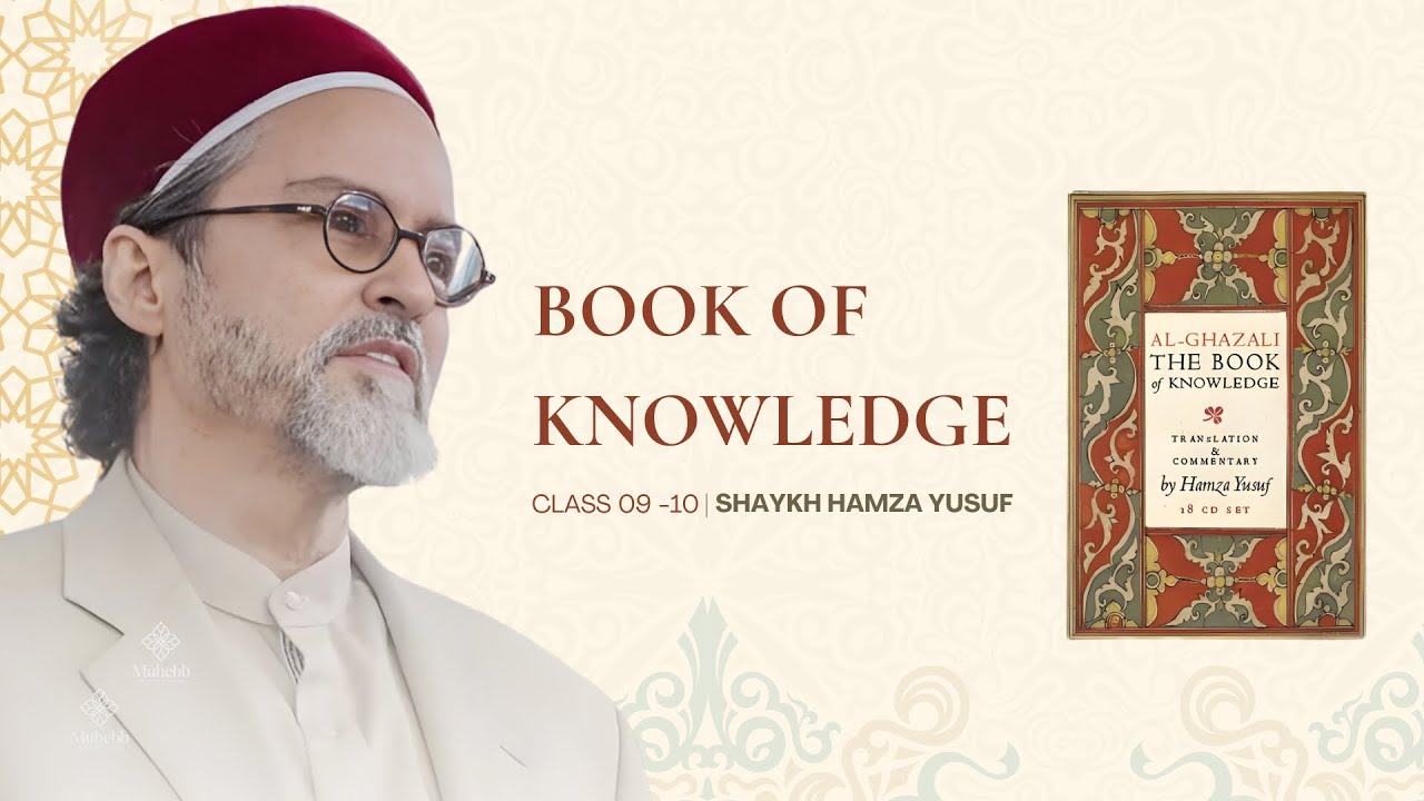 Imam Ghazzali's Book of Knowledge - Bad Scholars and Human Demons- Class 09/10 - Hamza Yusuf