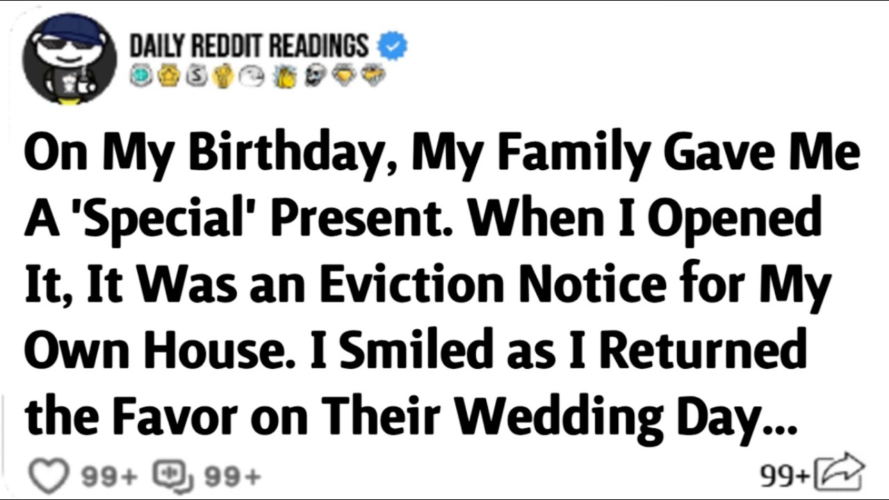 On My Birthday, My Family Gave Me A 'Special' Present. When I Opened It, It Was An Eviction Notice