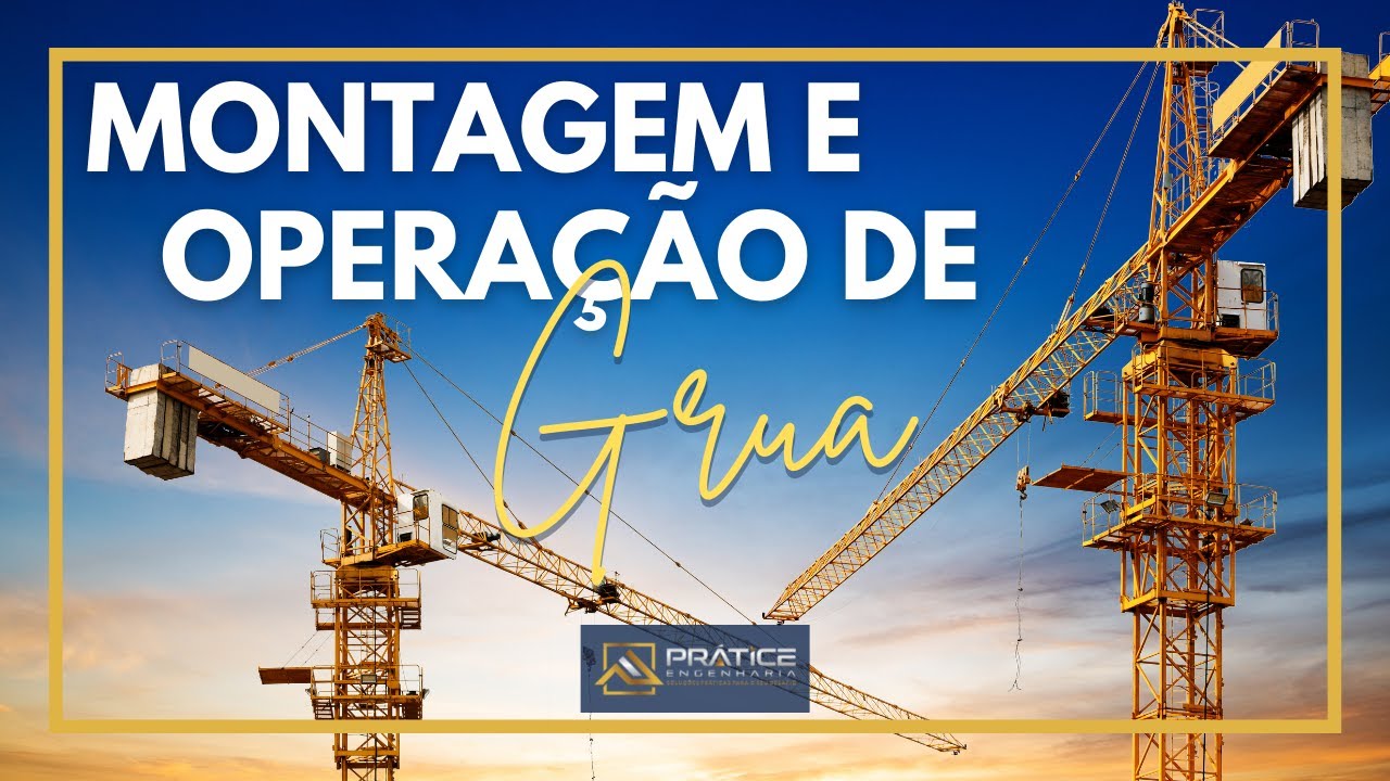 Montagem e operação de grua - Melhor explicação