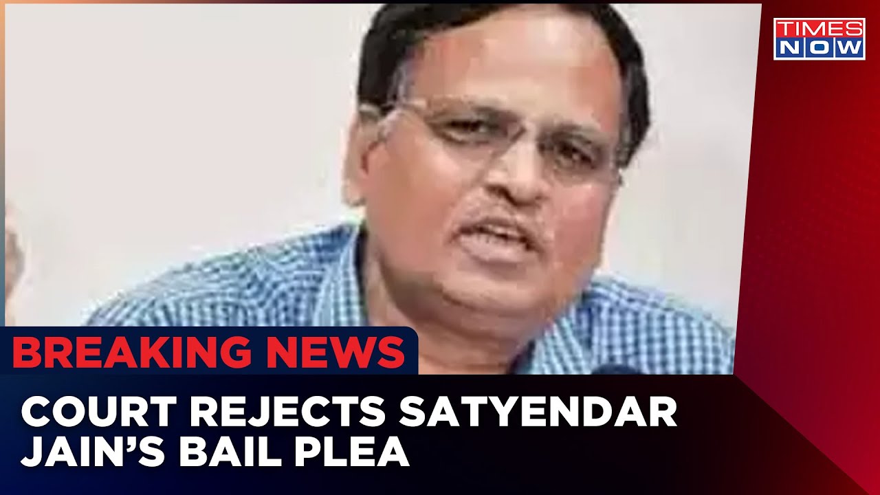 Court Rejects Satyendar Jain's Bail Plea | Money Laundering Case Haunts AAP MLA | Times Now