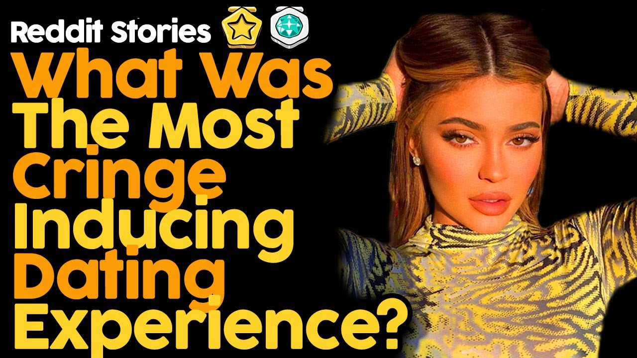 What Was The Most Cringe Inducing Dating Experience? (Reddit Stories)