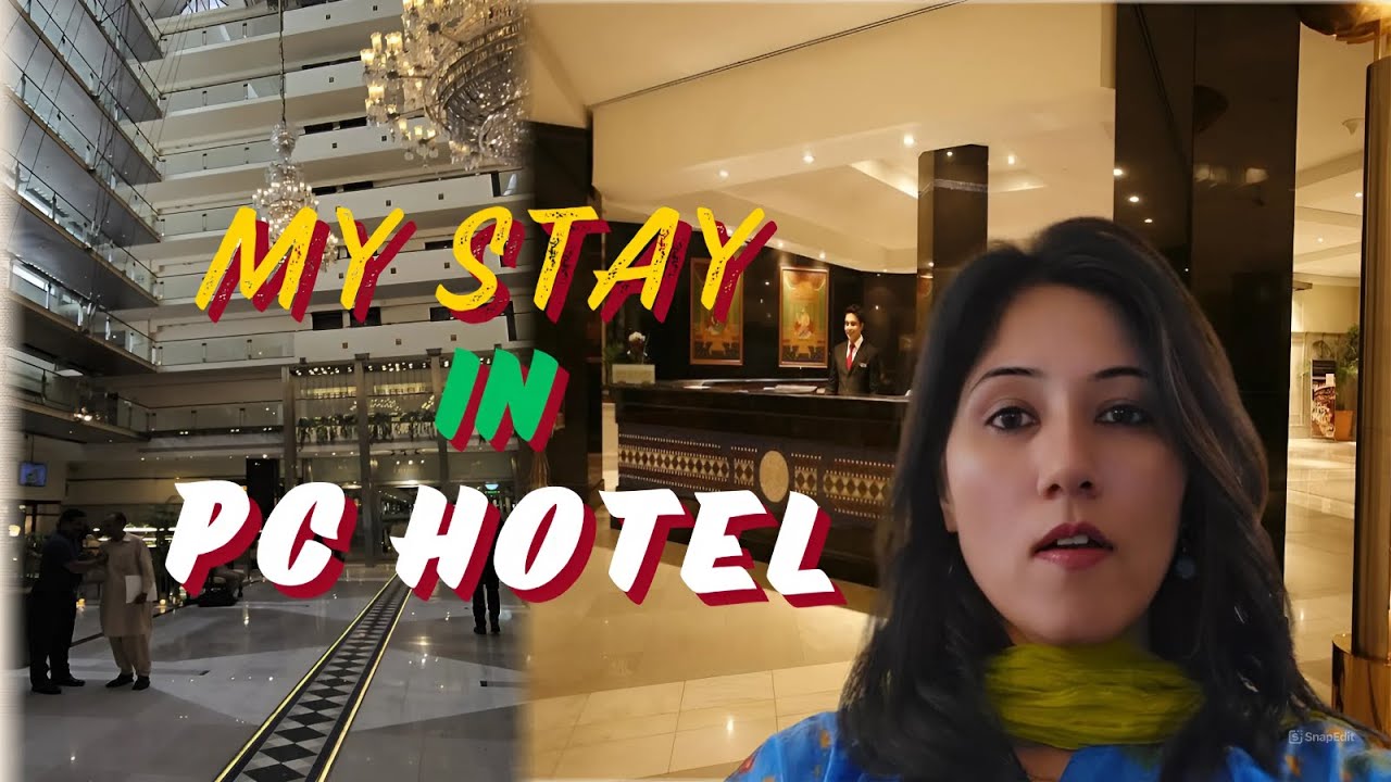My Stay in PC | Pearl Continental Lahore | Pakistan Five Star Hotel