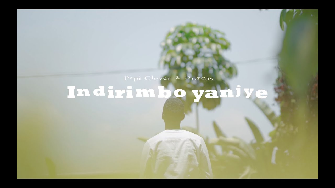 INDIRIMBO YANJYE - PAPI CLEVER & DORCAS (2021) (4K)