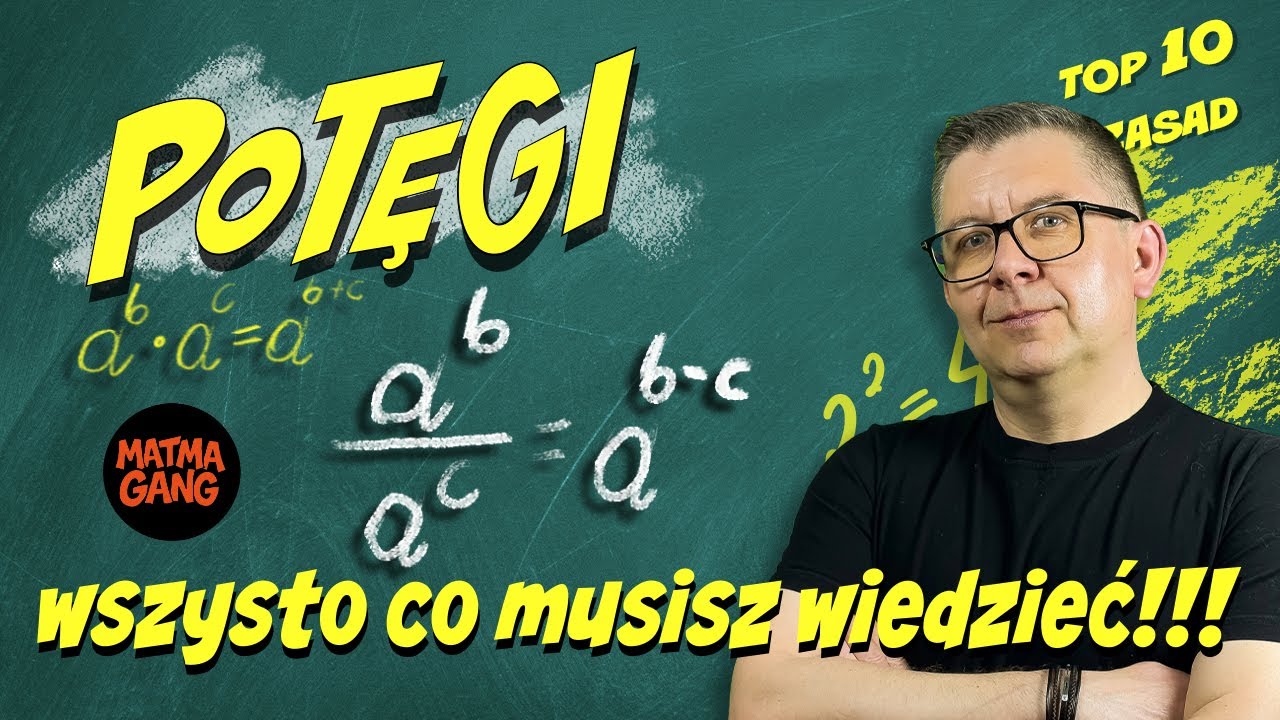 Potęgi. Wszystko co musisz wiedzieć na maturę. Top 10 własności wyrażeń potęgowych.