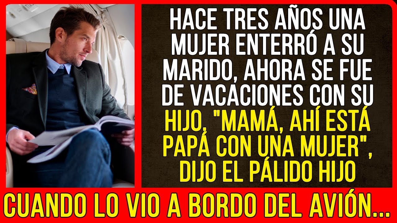 Dijo el pálido hijo cuando lo vio a bordo del avión...