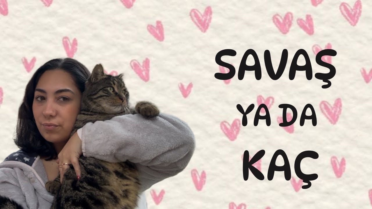 SAVAŞ YA DA KAÇ