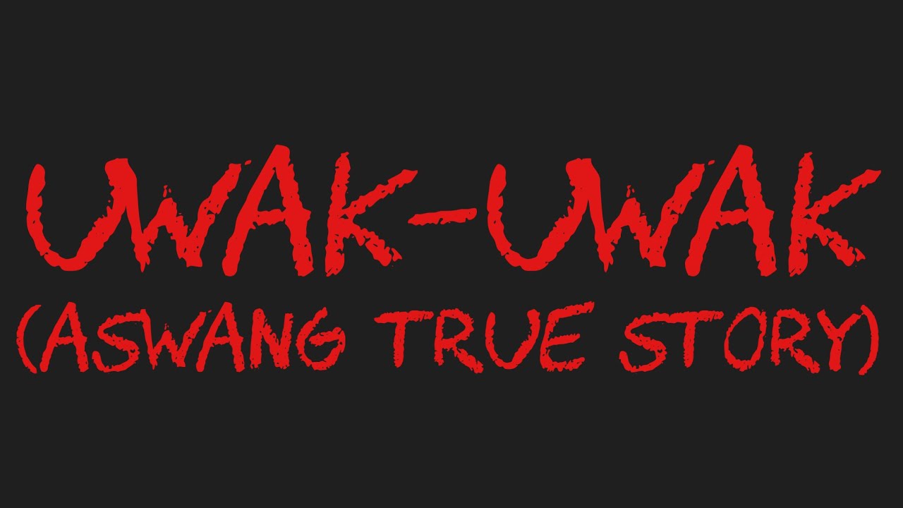 UWAK-UWAK (Aswang True Story)