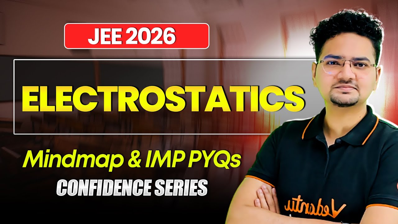 ELECTROSTATICS - Mindmap + PYQs | JEE Mains 2026 | Confidence Series | Abdul Sir