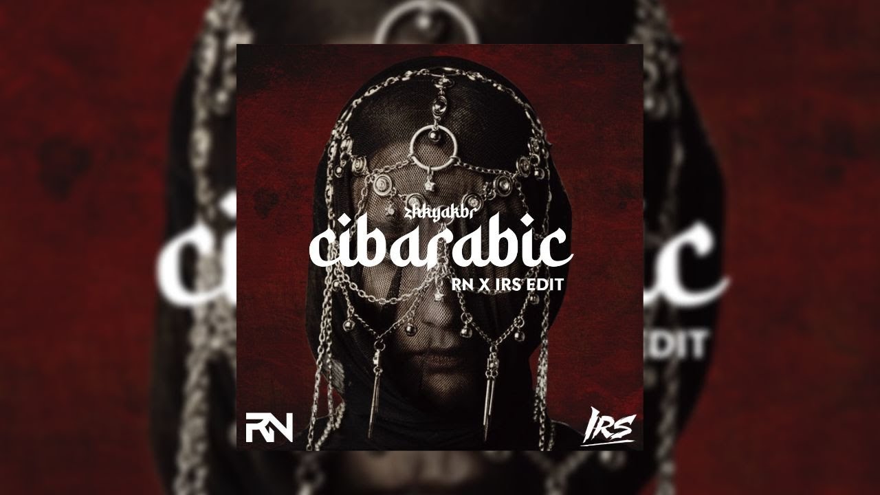 ZHKYAKBR - Cibarabic (RN X IRS EDIT) [Visual Music Video]