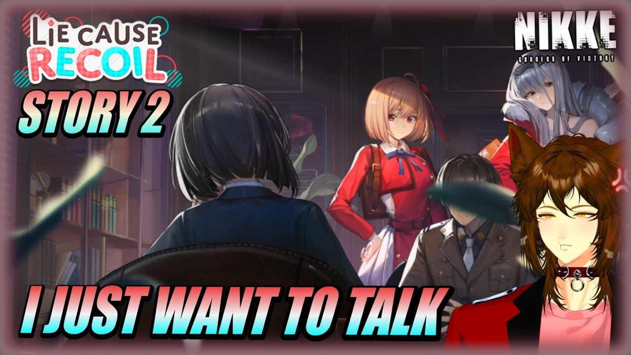 JUST WANT TO TALK ~ LIE CAUSE RECOIL STORY 2 Full Story ~ Goddess of Victory: Nikke X Lycoris Recoil