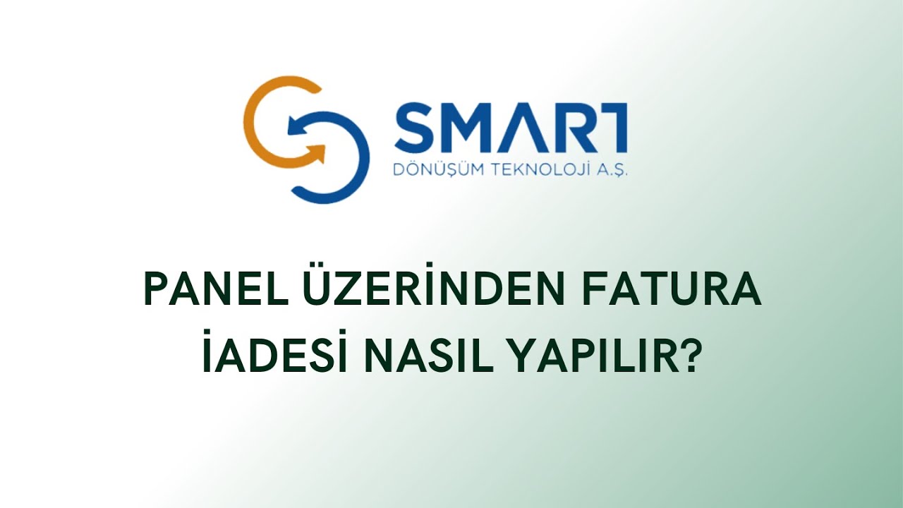 Smart Dönüşüm E-Fatura Portalında İade Faturası Nasıl Kesilir?