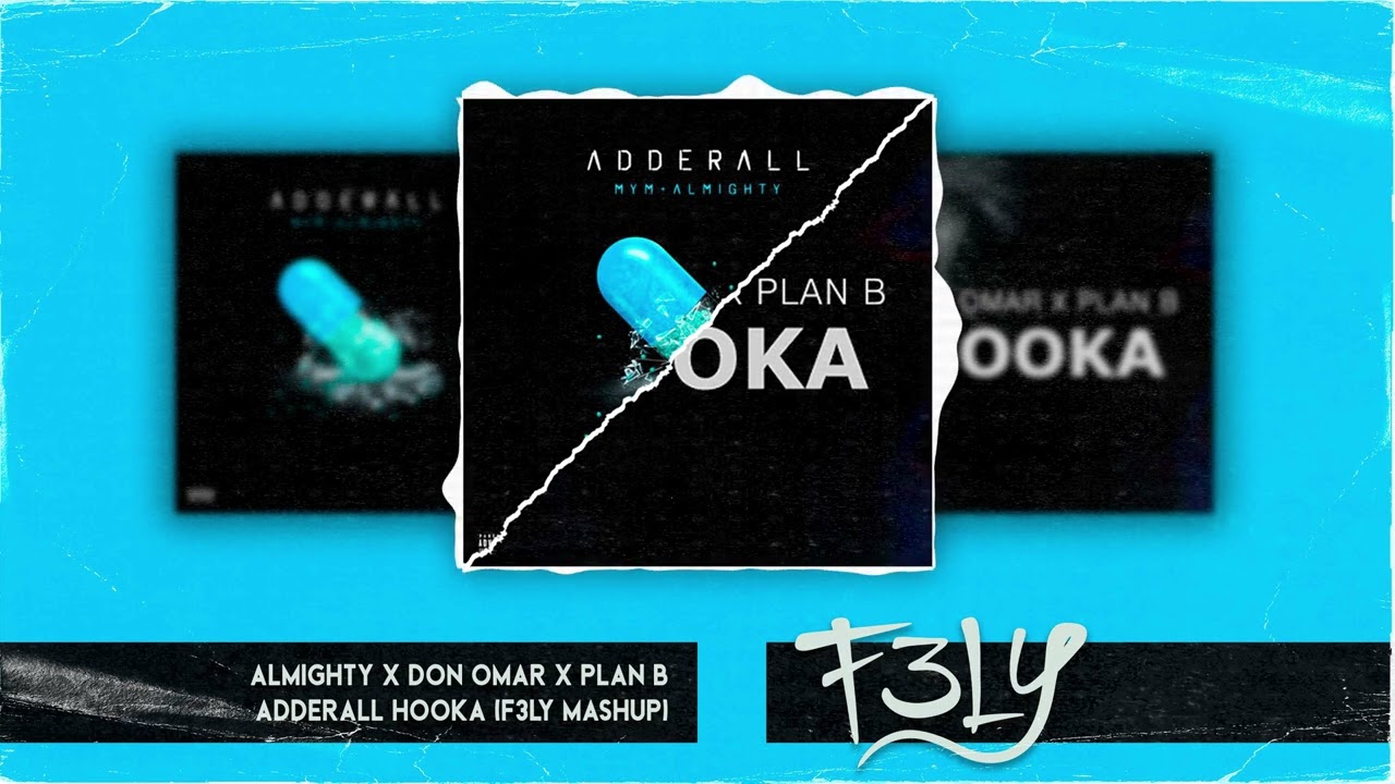 Almighty X Don Omar X Plan B - Adderall Hooka (F3LY Mashup)