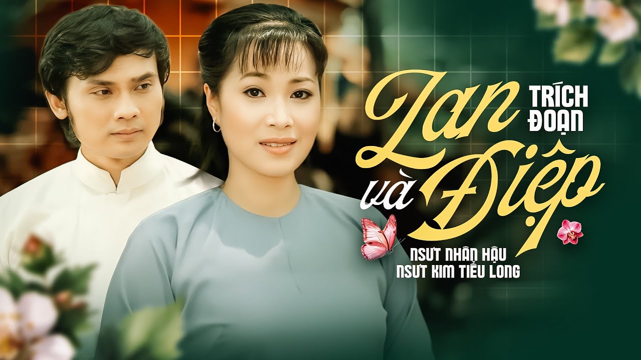 Chuyện Tình Đẫm Nước Mắt Lan Và Điệp - NSUT Kim Tiểu Long & NSUT Nhân Hậu