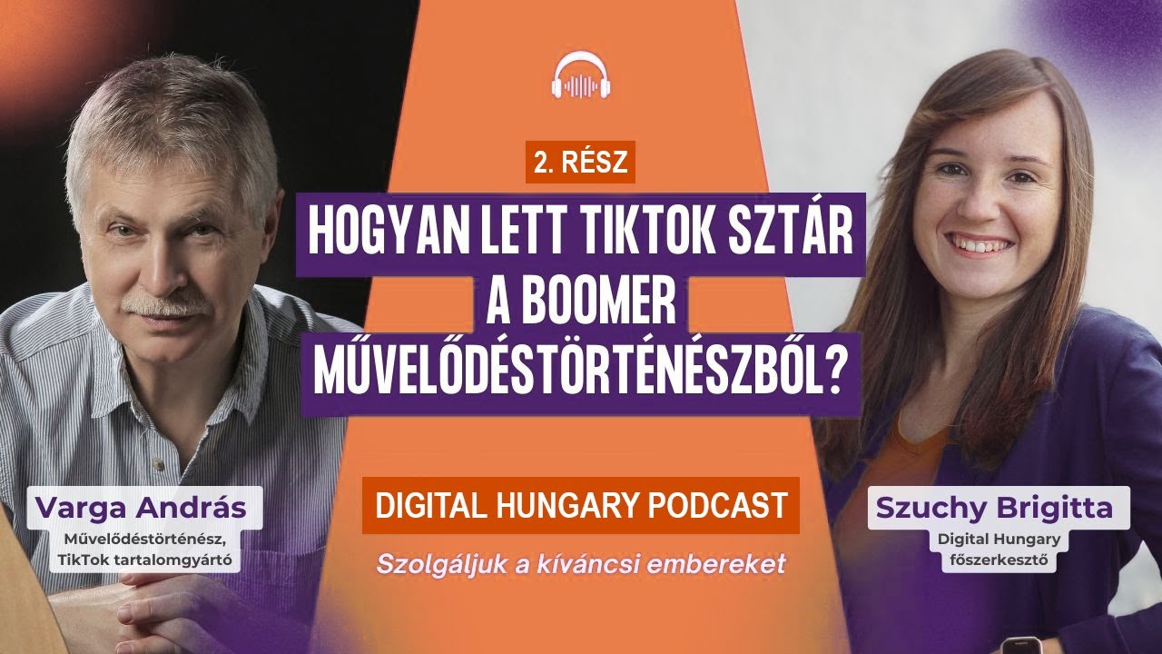 Digital Hungary– Hogyan lett TikTok sztár a boomer művelődéstörténészből? - 2. rész