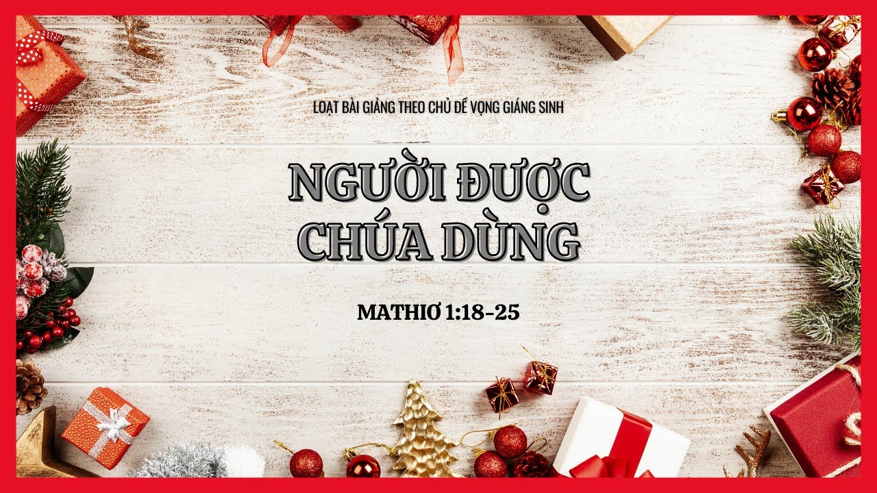 Mathiơ 1:18-25 | NGƯỜI ĐƯỢC CHÚA DÙNG | MS Bùi Văn Ba