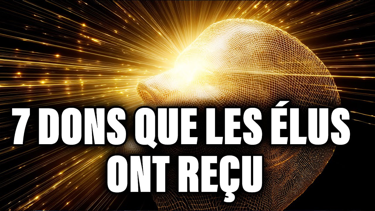 LES 7 DONS SECRETS QUI CHANGENT LA VIE DES ÉLUS À JAMAIS | Apprenez comment les activer