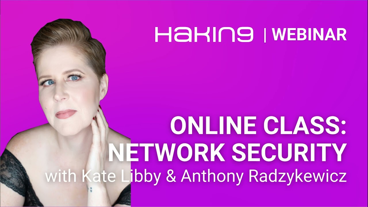 Hakin9 Webinar | Online Class: Network Security | with Kate Libby & Anthony Radzykewicz