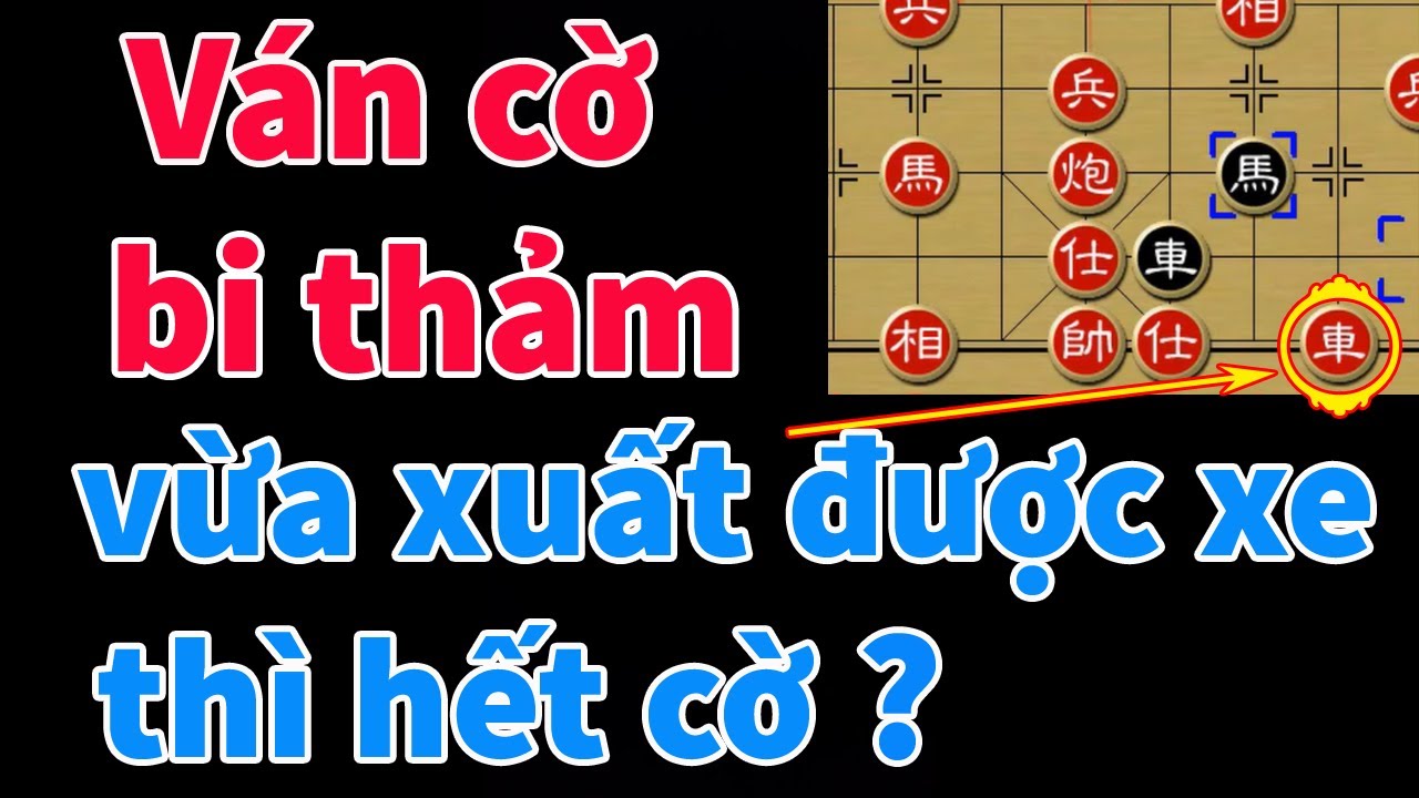 Siêu Phẩm Cờ Tướng Ác Liệt : Vừa Ra Được Xe Thì Trọng Tài Báo Hết Cờ