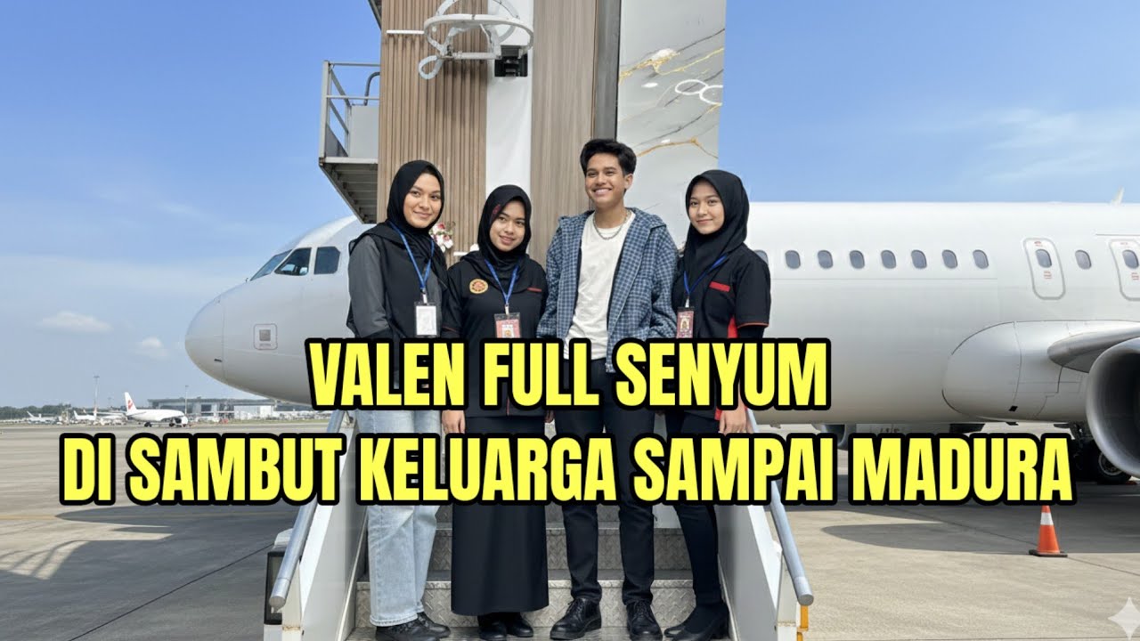 VALEN FULL SENYUM DI SAMBUT KELUARGA SAMPAI MADURA!
