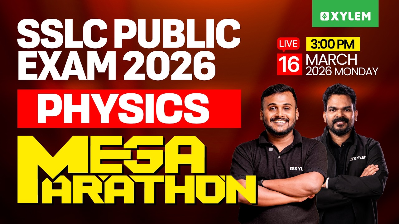 SSLC Public Exam Physics: Mega Marathon | Xylem SSLC