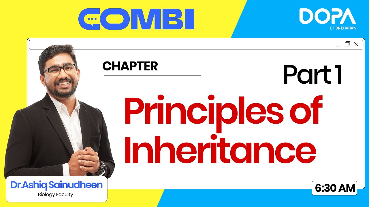 Principles of Inheritance [Part 1] | Biology | Combi 4.0 | Dr. Ashiq | NEET 2025