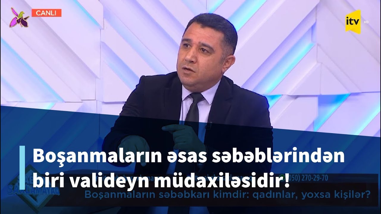 Boşanmaların əsas səbəblərindən biri valideyn müdaxiləsidir! - Mail Yaqub / 