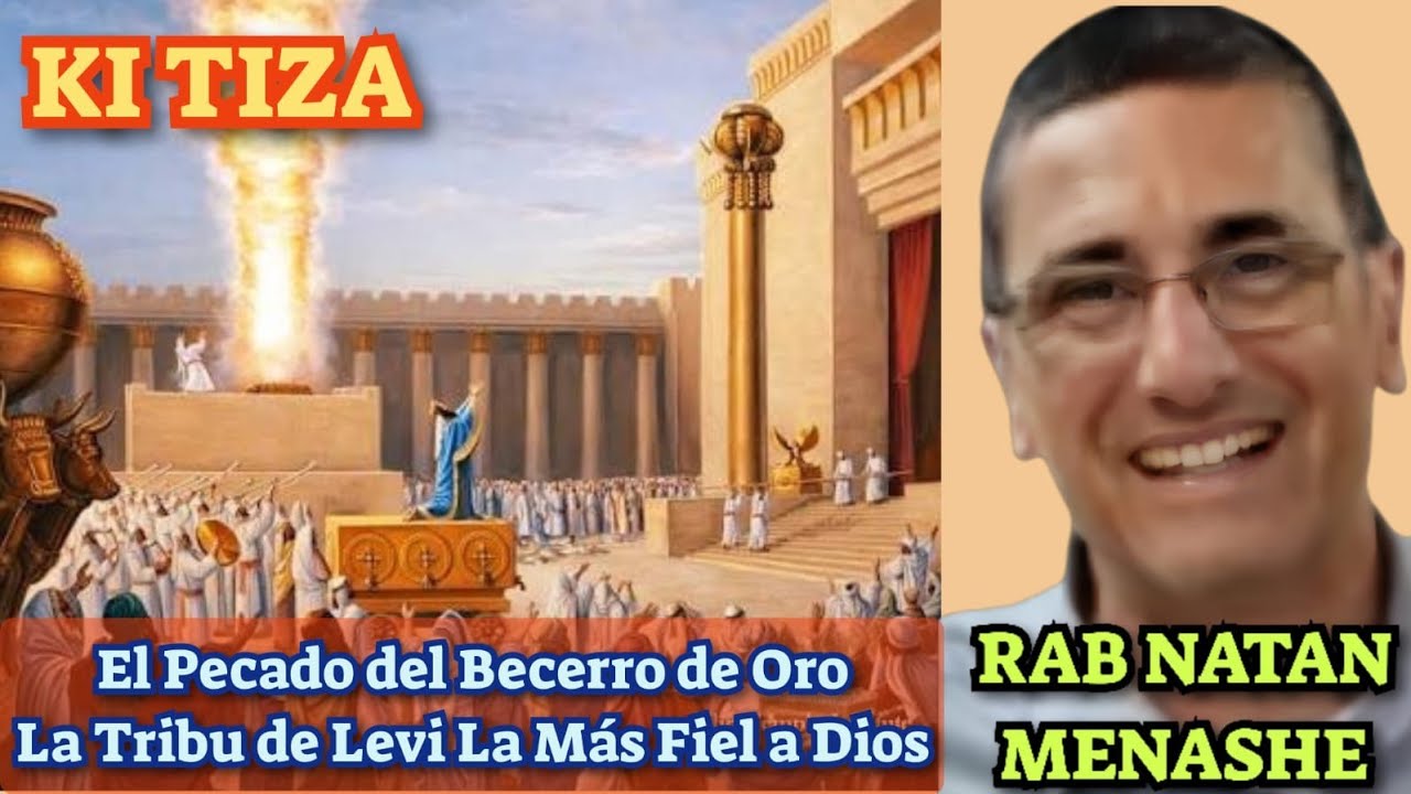 Parashat Ki Tiza El Pecado del Becerro de oro, La Tribu de Levy La Mas Fiel A Dios