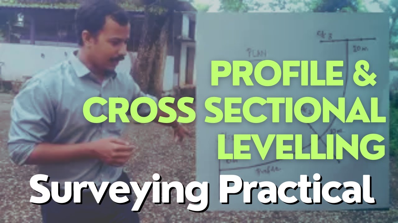 Profile and cross sectional Levelling : Surveying Practical