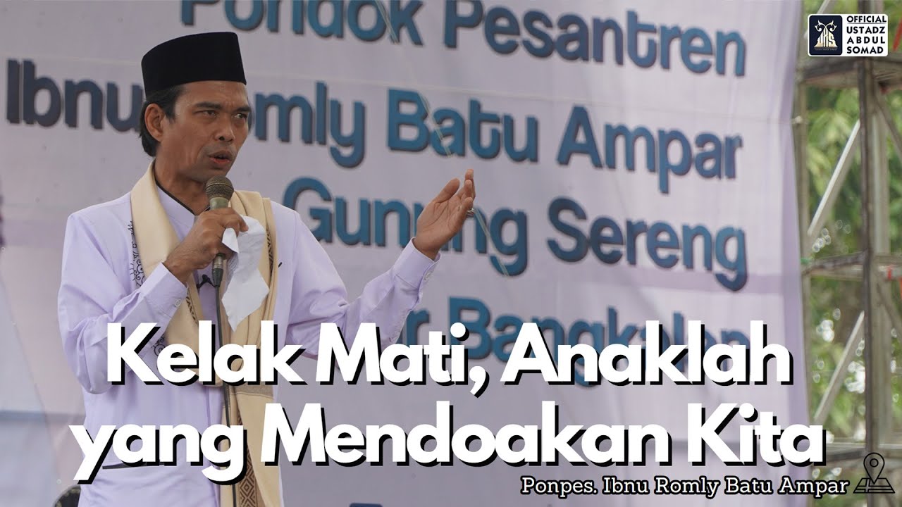 Kelak Mati, Anaklah yang Mendoakan Kita | Ustadz Abdul Somad