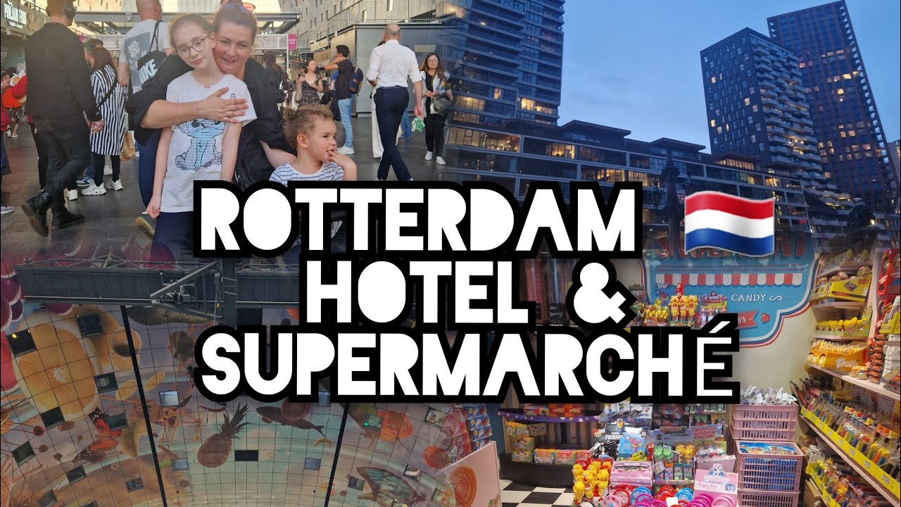 BON PLAN ROTTERDAM AUX PAYS-BAS 🇳🇱 HOTEL ET SUPERMARCHÉ