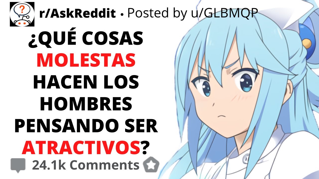 ¿QUÉ COSA HACEN LOS HOMBRES CREYENDO QUE ES ATRACTIVA? | ASKREDDIT ESPAÑOL
