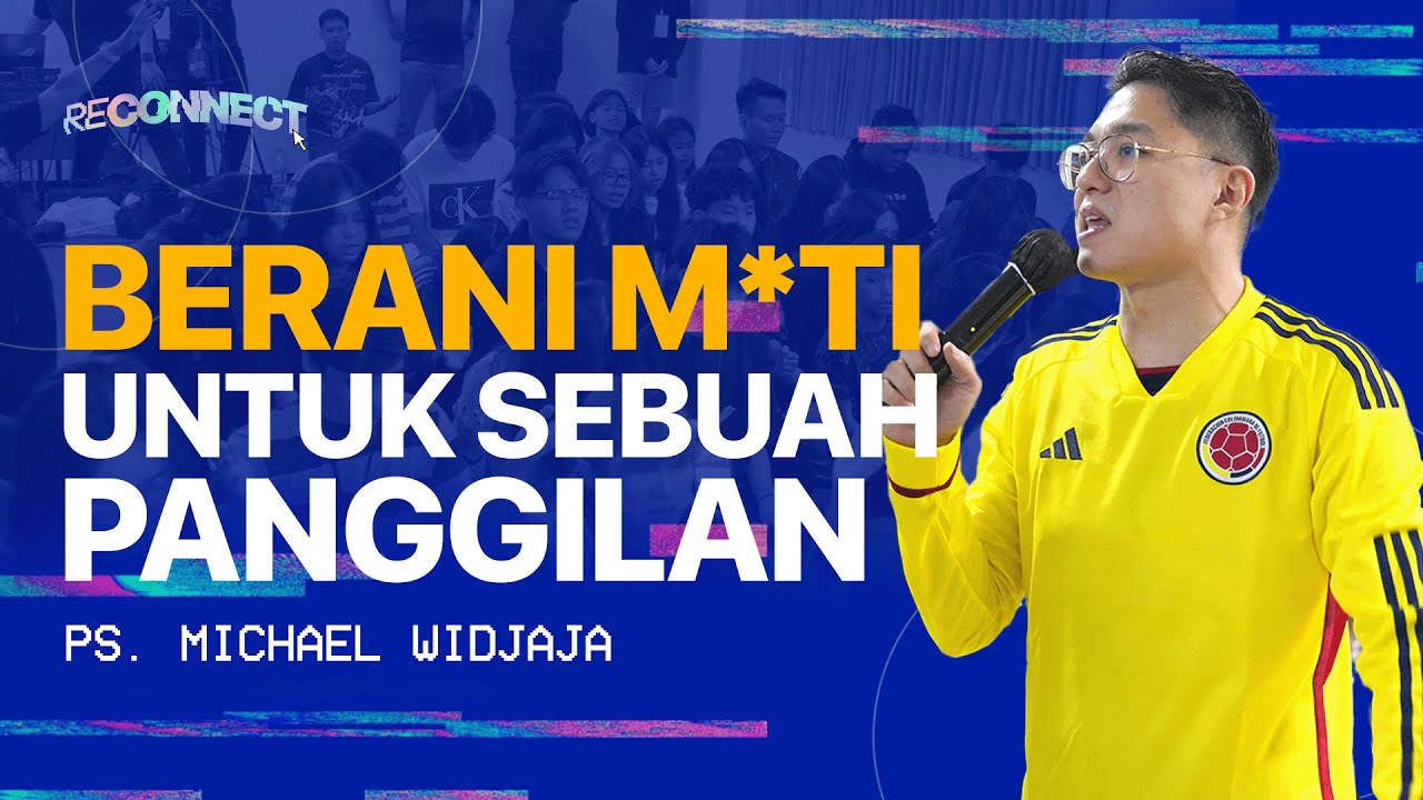 BERANI M*TI UNTUK SEBUAH PANGGILAN | Ps. Michael Widjaja