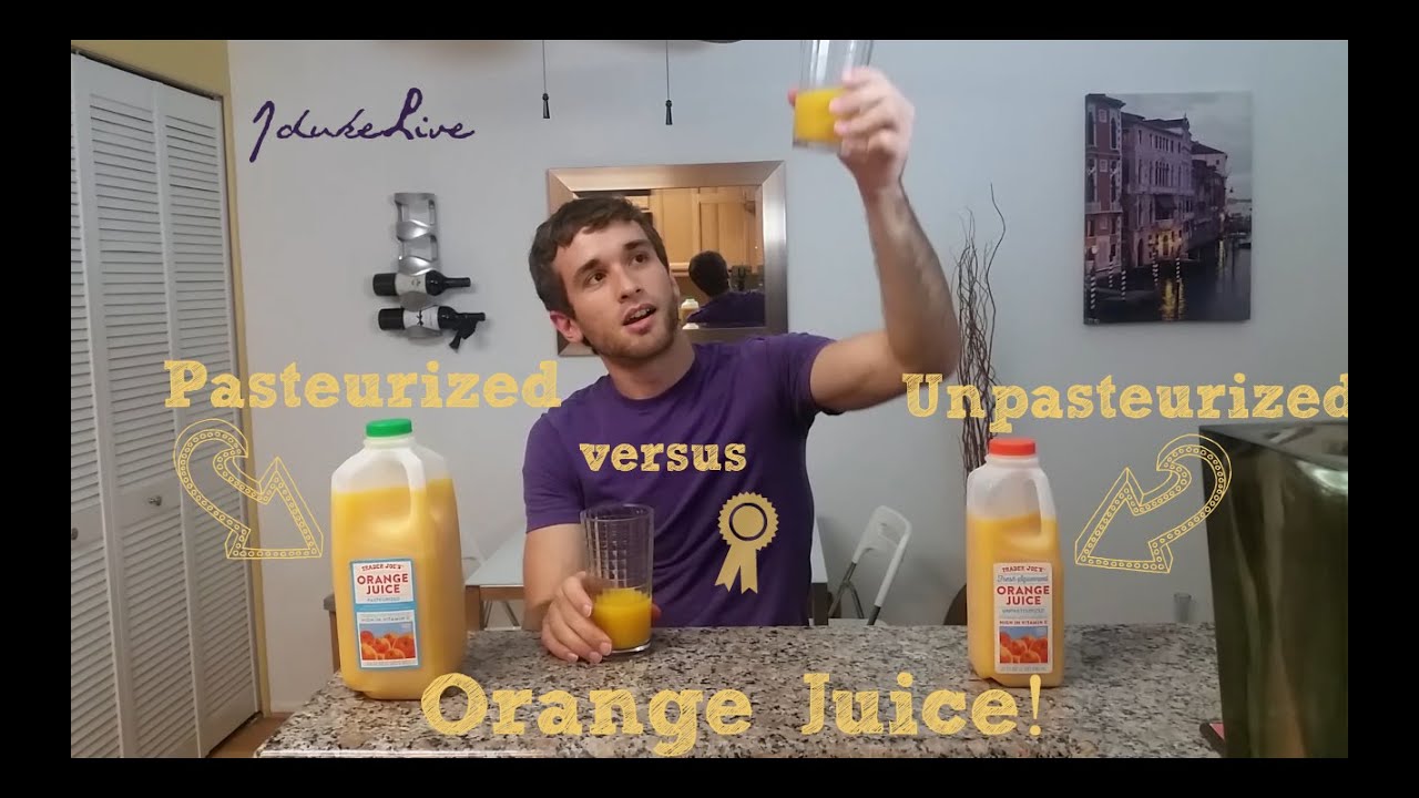 Pasteurized versus Unpasteurized Orange Juice