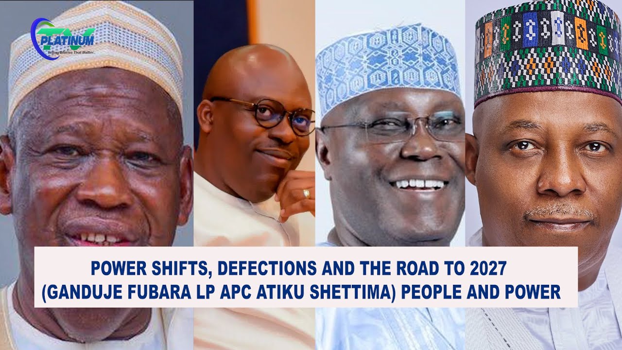 Power Shifts, Defections & the Road to 2027 Ganduje, Fubara, LP, APC, Atiku Shettima People & Power
