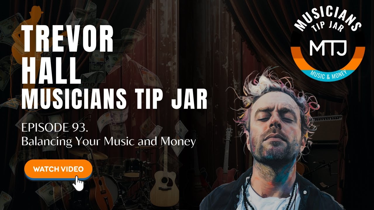 93. Balancing your Music and Money w/ Trevor Hall : Musicians Tip Jar
