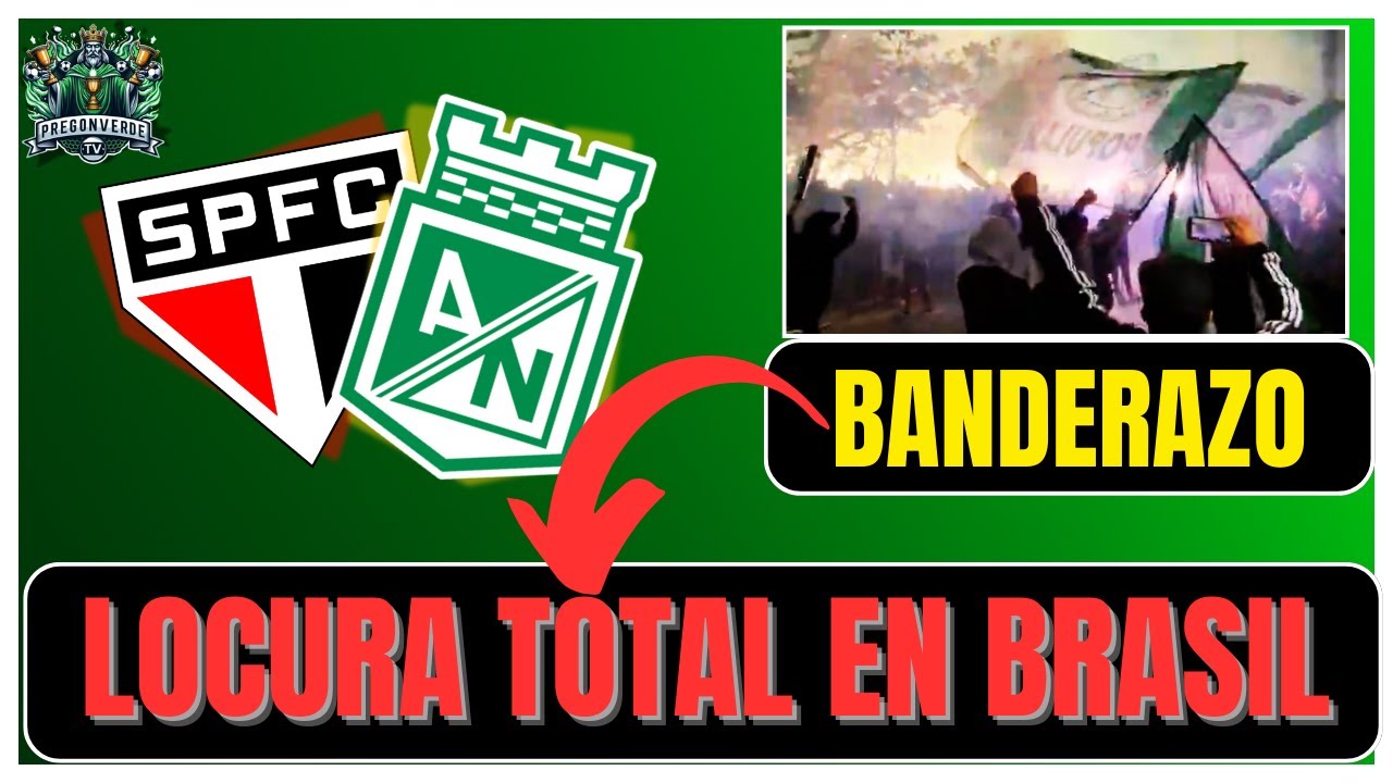 ¡GRAN BANDERAZO de los HINCHAS de Atl. Nacional en BRASIL! ✅LOCURA VERDE en Sao Paulo💥