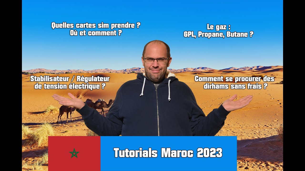 Tutorials Maroc 2023 : Carte sim ? Le gaz ? Régulateur de tension ? Les dirhams, On vous dit tout !!