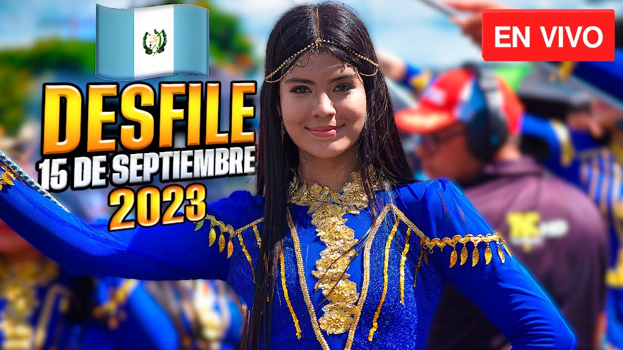 DESFILE 15 de SEPTIEMBRE 2023 GUATEMALA 🇬🇹 | EN VIVO